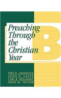 Preaching Through the Christian Year: Year B