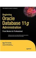 Beginning Oracle Database 11g Administration: From Novice to Professional