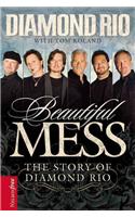 Beautiful Mess: The Story of Diamond Rio (Nelsonfree)