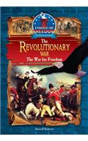 The Revolutionary War: The War for Freedom: The War for Freedom