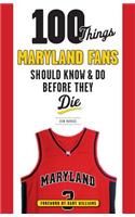 100 Things Maryland Fans Should Know & Do Before They Die