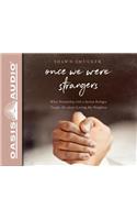 Once We Were Strangers (Library Edition): What Friendship with a Syrian Refugee Taught Me about Loving My Neighbor