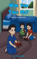Will You Take Me?: (Train Up a Child)