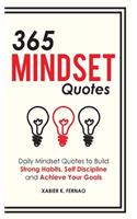 365 Mindset Quotes: Daily Mindset Quotes to Build Strong Habits, Self Discipline and Achieve Your Goals