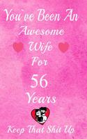 You've Been An Awesome Wife For 56 Years, Keep That Shit Up!