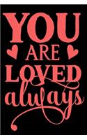 You are Loved always