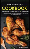 Low Residue Diet Cookbook: MEGA BUNDLE - 2 Manuscripts in 1 - 80+ Low Residue - friendly recipes including, roast, ice-cream, pie and casseroles for a delicious and tasty diet