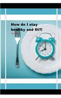 How do I stay healthy and fit