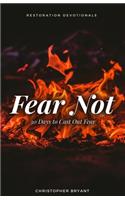Fear Not: 30 Days to Cast Out Fear(1 Restoration Devotionals)