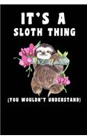 It's A Sloth Thing you wouldn't understand