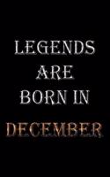 Legends Are Born In December Notebook