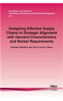 Designing Effective Supply Chains in Strategic Alignment with Demand Characteristics and Market Requirements