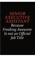 Senior Executive Assistant Because Freaking Awesome Is Not An Official Job Title: Career journal, notebook and writing journal for encouraging men, women and kids. A framework for building your career.