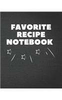 Favorite Recipe Notebook: Blank Recipe Journal / Notebook / Cook Book for Women, Wife, or Mom - Birthday or Christmas Gift