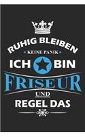 Ruhig bleiben Keine Panik Ich bin Friseur und Regel das