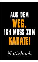 Aus Dem Weg Ich Muss Zum Karate Notizbuch: - Notizbuch mit 110 linierten Seiten - Format 6x9 DIN A5 - Soft cover matt -