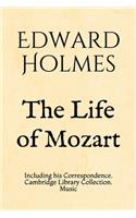 The Life of Mozart: Including his Correspondence. Cambridge Library Collection. Music
