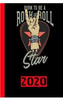 Born To Be A Rock And Roll Star 2020: Calendar for 2020 with 53 pages. One page per week to meet important dates or concert dates for your favorite music band.