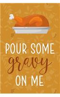 Pour Some Gravy On Me