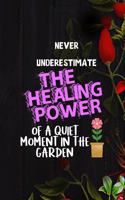 Never Underestimate The Healing Power Of A Quiet Moment In The Garden: All Purpose 6x9 Blank Lined Notebook Journal Way Better Than A Card Trendy Unique Gift Black Wood Gardening