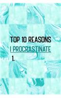 Top 10 Reasons I Procrastinate 1.