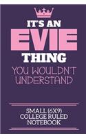 It's An Evie Thing You Wouldn't Understand Small (6x9) College Ruled Notebook