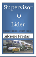 Supervisor o Líder: Gerenciando Recursos e Influenciando pessoas