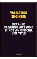 Validation Engineer, Because Freaking Awesome Is Not An Official Job Title