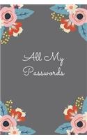 All My Passwords: Keep Track of All of Your Favorite Website, Username, Passwords. Remember! Don't Let Anyone Read It