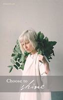 Choose to shine 02