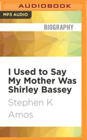 I Used to Say My Mother Was Shirley Bassey