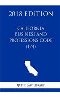 California Business and Professions Code (1/4) (2018 Edition)