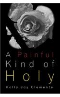 A Painful Kind of Holy