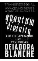 Quantum Divinity and the Separation of Two Worlds