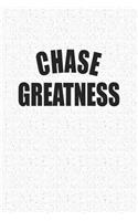 Chase Greatness: A 6x9 Inch Matte Softcover Notebook Journal with 120 Blank Lined Pages with a Uplifting Positive Cover Slogan