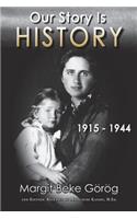 Our Story Is History 1915 - 1944