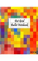 Dot Grid Bullet Notebook: Dot-It-Up Bullet Journal with 160 Dot Grid Bullet pages and Sample Creative Ideas (Panting 4)(4 Dot-It-Up Panting)