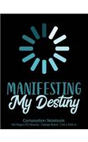 Manifesting My Destiny Composition Notebook