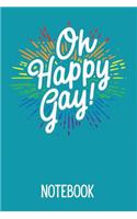 Oh Happy Gay Notebook: A Lgbtq Notebook & Gay Pride Journal