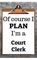 Of Course I Plan I'm a Court Clerk: 2019 6"x9" 365-Daily Planner to Organize Your Schedule by the Hour