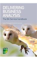 Delivering Business Analysis: The BA Service handbook