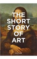 The Short Story of Art: A Pocket Guide to Key Movements, Works, Themes, & Techniques (Art History Introduction, a Guide to Art)