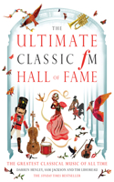 Ultimate Classic FM Hall of Fame: The Greatest Classical Music of All Time