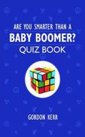 Are You Smarter Than a Baby Boomer?: Quiz Book