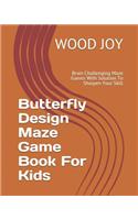 Butterfly Design Maze Game Book for Kids: Brain Challenging Maze Games with Solution to Sharpen Your Skill