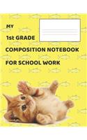 My 1st Grade Composition Notebook for School Work: Journal for Notes: Wide-Ruled Notepad, 120-Page, Lined, 8.5 X 11 in (21.6 X 27.9 CM)