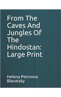 From the Caves and Jungles of the Hindostan: Large Print