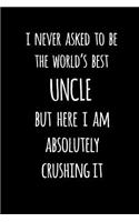 I Never Asked To Be The World's Best Uncle But Here I Am Absolutely Crushing It