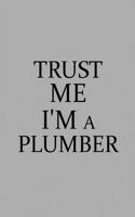 Trust Me I'm a Plumber