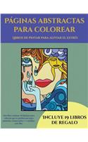 Libros de pintar para aliviar el estrés (Páginas abstractas para colorear): Este libro contiene 36 láminas para colorear que se pueden usar para pintarlas, enmarcarlas y / o meditar con ellas. Puede fotocopiarse, imprimirse 